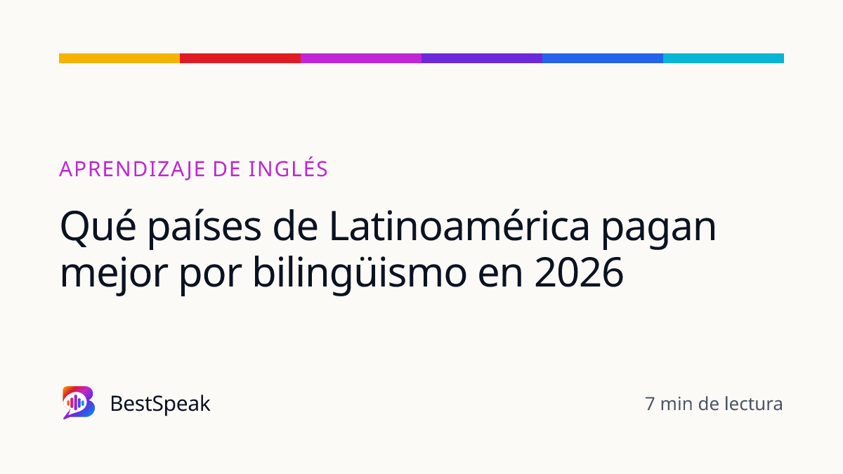 Qué países de Latinoamérica pagan mejor por bilingüismo en 2026 — guía de BestSpeak sobre aprendizaje