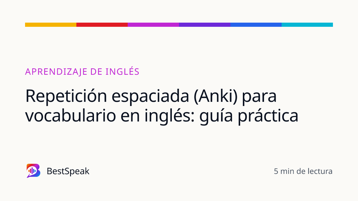 Repetición espaciada (Anki) para vocabulario en inglés: guía práctica — guía de BestSpeak sobre aprendizaje