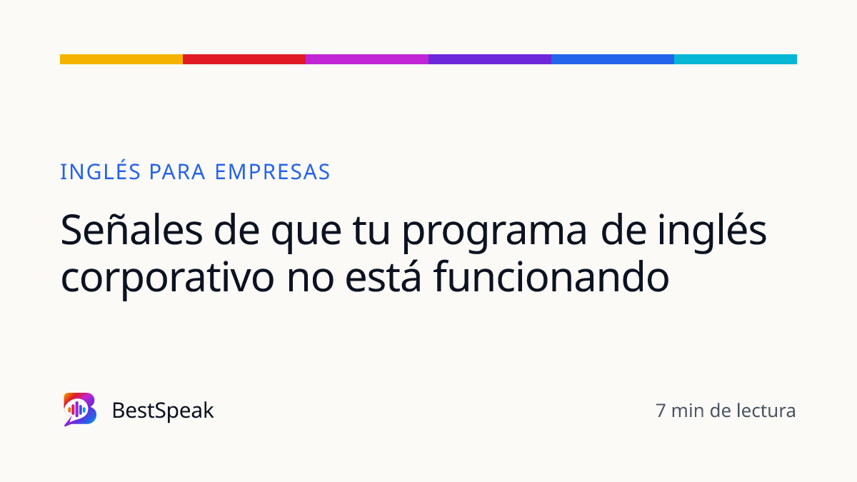 Señales de que tu programa de inglés corporativo no está funcionando — guía de BestSpeak sobre empresas