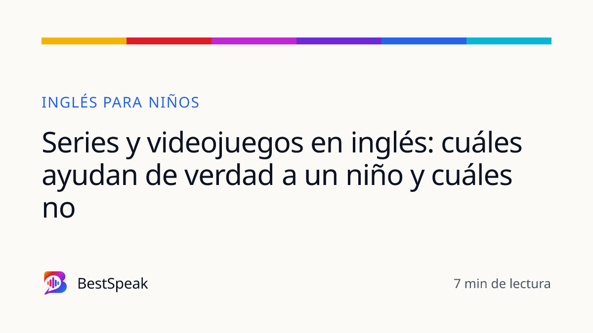 Series y videojuegos en inglés: cuáles ayudan de verdad a un niño y cuáles no — guía de BestSpeak sobre niños