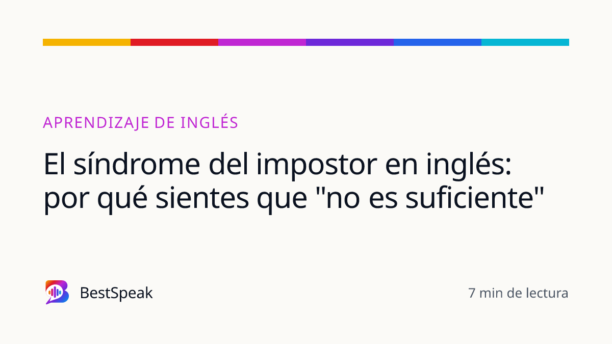 El síndrome del impostor en inglés: por qué sientes que "no es suficiente" — guía de BestSpeak sobre aprendizaje