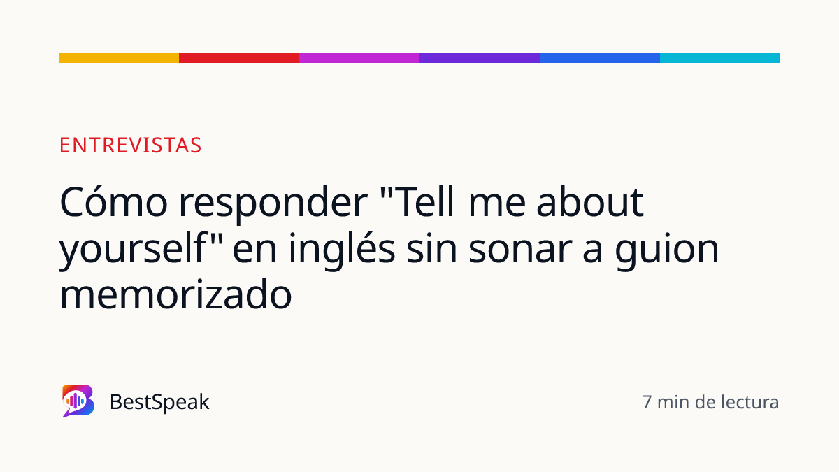 Cómo responder "Tell me about yourself" en inglés sin sonar a guion memorizado — guía de BestSpeak sobre empleo
