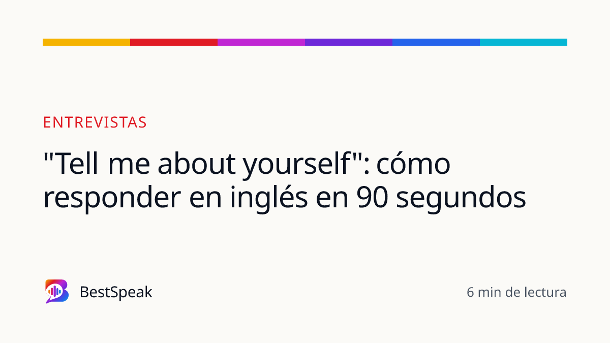 "Tell me about yourself": cómo responder en inglés en 90 segundos — guía de BestSpeak sobre empleo