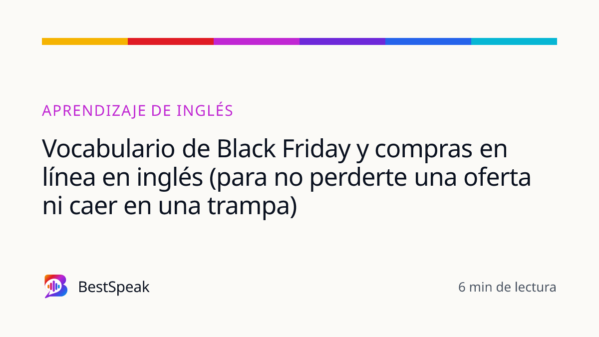 Vocabulario de Black Friday y compras en línea en inglés (para no perderte una oferta ni caer en una trampa) — guía de BestSpeak sobre aprendizaje