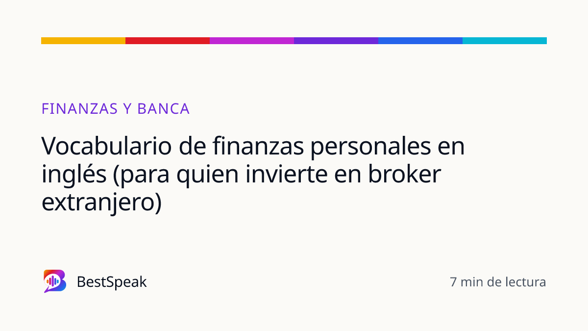Vocabulario de finanzas personales en inglés (para quien invierte en broker extranjero) — guía de BestSpeak sobre profesional y sectores