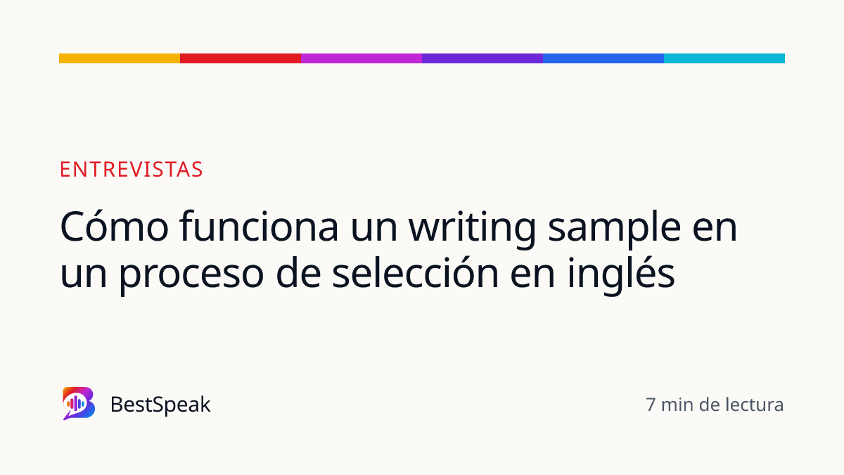 Cómo funciona un writing sample en un proceso de selección en inglés — guía de BestSpeak sobre empleo